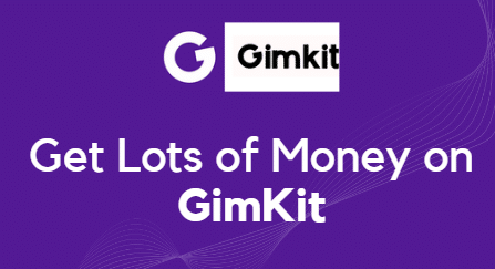 How Do You Get Lots of Money on Gimkit