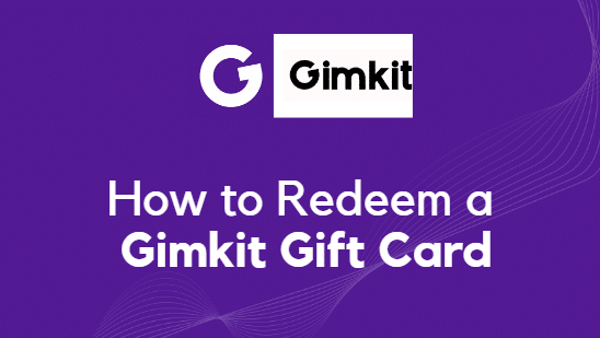 How to Redeem a Gimkit Gift Card in 2023