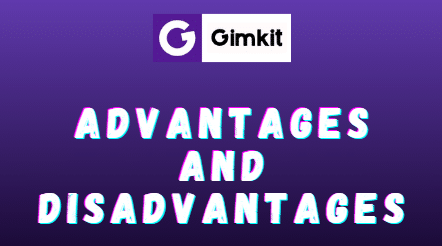 Gimkit Advantages and Disadvantages: Exploring the Pros and Cons