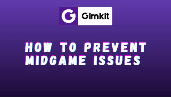 How to Prevent Midgame Issues in Gimkit 2023
