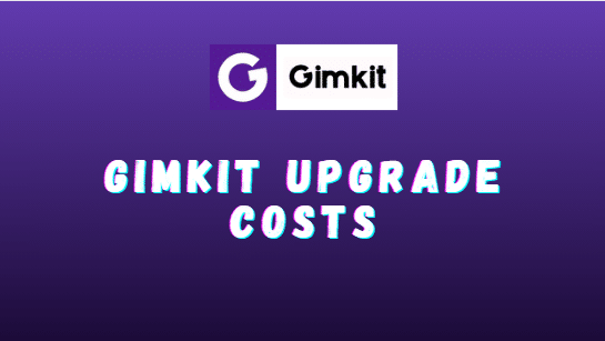 Gimkit Upgrade Costs: A Comprehensive Guide