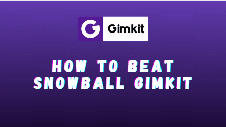 How to Beat Snowball Gimkit: Tips and Strategies